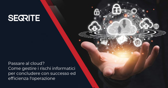 Scopri di più sull'articolo Passare al cloud? Come gestire i rischi informatici per concludere con successo ed efficienza l’operazione