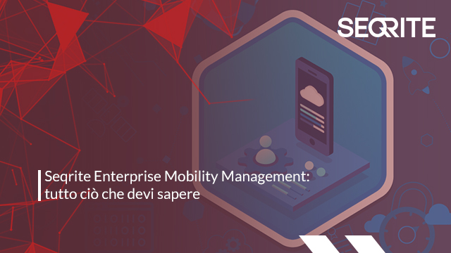 Seqrite Enterprise Mobility Management: tutto ciò che devi sapere