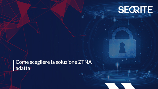 Al momento stai visualizzando Come scegliere la soluzione ZTNA adatta
