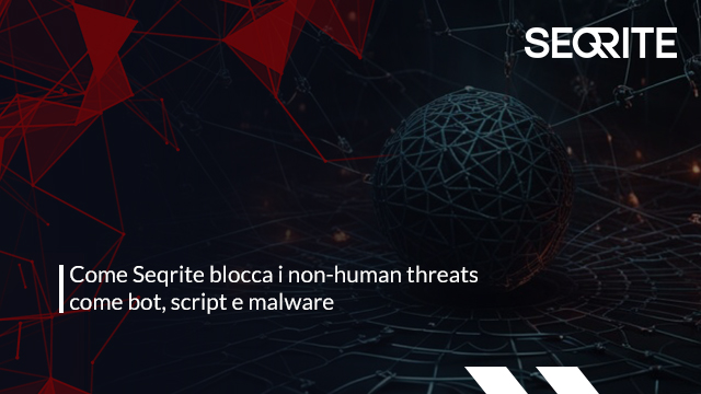 Scopri di più sull'articolo Come Seqrite blocca i non-human threats come bot, script e malware