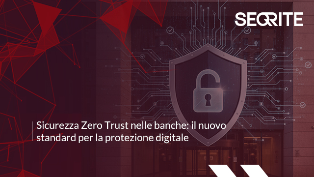 Sicurezza Zero Trust nelle banche: il nuovo standard per la protezione digitale