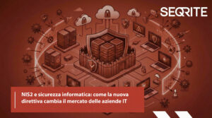 NIS2 e sicurezza informatica: come la nuova direttiva cambia il mercato delle aziende IT