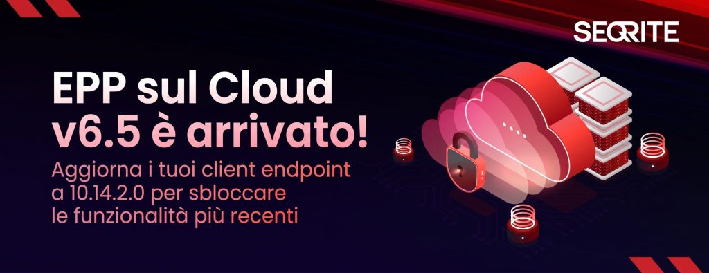 Rilasciato Seqrite EPP on Cloud 6.5: passa al nuovo Client 10.14.2.0